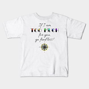 If I Am Too Much Compass Tee Kids T-Shirt